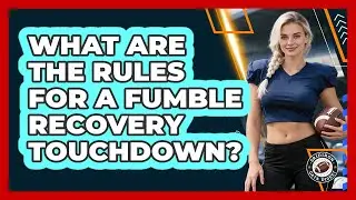 What Are the Rules for a Fumble Recovery Touchdown?