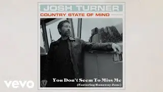 Josh Turner - You Don't Seem To Miss Me (Official Audio) ft. Runaway June