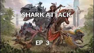 Ark Survival Evolved | Shark Attack | EP 3