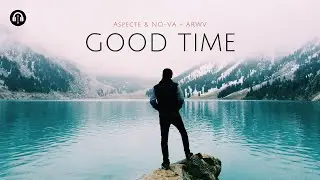 Good Time - Aspecte & NO-VA | ARWV - Electro Music