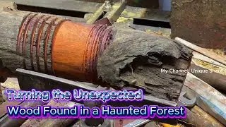 Turning the Unexpected Wood Found in a Haunted Forest.