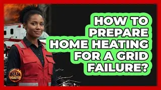 How to Prepare Home Heating for a Grid Failure?
