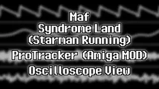 Maf - &ldquo;Syndrome Land&rdquo; (Starman Running & World of Stupidity) [Amiga MOD] {Oscilloscope View}