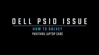 LAPTOP REPAIR - DELL ALIENWARE PSID - ISSUES AND SOLUTIONS