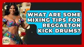 What Are Some Mixing Tips For Reggaeton Kick Drums? - Latin Music Revolution