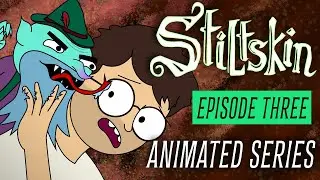 STILTSKIN - Episode 3 