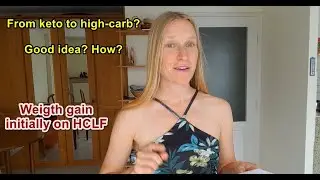 From ketogenic to low-fat diet / Weight gain initially on HCLF diet