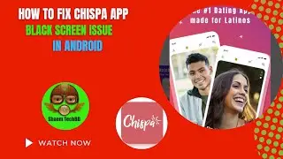 How to Fix Chispa App Black Screen Issue in Android After New Updates