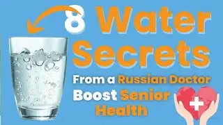 8 Water Drinking Secrets from a Russian Doctor That Every Senior Needs to Know