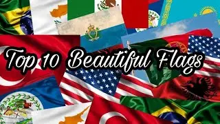 Top 10 Most Beautiful Flags in the World