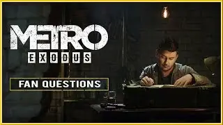 METRO : Exodus - The Making of Metro Exodus - Fan Questions DEV Interview 2019 (PC, PS4 & XB1) HD