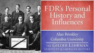 Alan Brinkley on FDR's Personal History and Influences