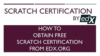 How to obtain free Scratch certification from edX.org