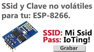 ✅ ESP8266 - Ssid y Password no volátiles.
