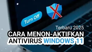 Tanpa Basa Basi!! Cara Mematikan Antivirus Windows 11 Terbaru 2025