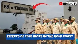 The Effects of the 1948 Accra Riots In the Gold Coast | Arrest of the Big Six 