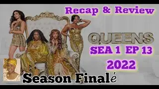 [RECAP] QUEENS  / SEASON 1 FINALE  / EPISODE 13 / 2022 [REVIEW]