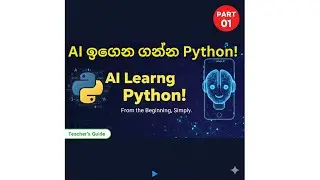 AI ඉගෙන ගන්න කලින් මේක අනිවාර්යයෙන් බලන්න! | Python for AI Sinhala - Part 01