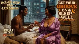 🌧️ Soul Cup Sleep &ndash; R&B Rain Sounds | Quiet Storm Lullabies for Deep Sleep #SoulCupRecords
