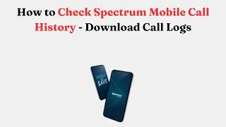 How to Check Spectrum Mobile Call History - Download Call Logs
