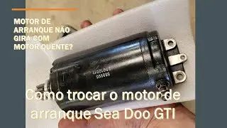 Como trocar o motor de arranque do sea doo GTi 130 / How to replace Sea doo 4tec starter motor