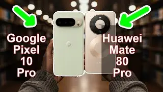 Google Pixel 10 Pro vs Huawei Mate 80 Pro