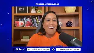 Mind Reset Challenge with Dr. Nekeshia Hammond