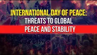Threats to Global Peace and Stability | Peace Day