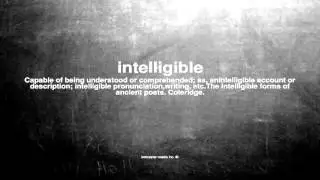 What does intelligible mean