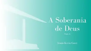 Deus Sendo Soberano em Todas as Coisas Parte 2 (Daniel 3) - ir. Kevin Garci