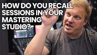 How Do You Recall Sessions In Your Mastering Studio?