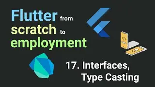 Free Flutter Course: From Scratch To Employment. 17. Interfaces, Type Casting | Flutter Tutorial