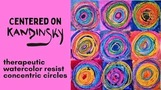 Therapeutic Watercolor Resist Concentric Circles: Centered on Kandinsky
