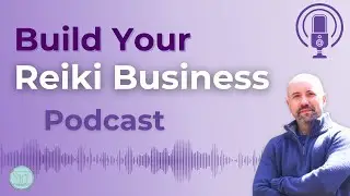 Build Your Reiki Business Podcast 121: Reiki Business Summit 2024 Highlights