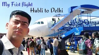 Frist Flight Journey Hubli To Delhi || पहली हवाई यात्रा कैसे करें।Frist Flight Journey Tips In Hindi