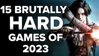 Top 15 HARDEST GAMES of 2023 That Will Test Your MIGHT