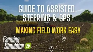 FS25 GPS & Assisted Steering Tutorial &ndash; How to Use Auto Steer & Grid Lines!