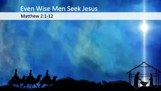 Sunday Service I 21 December I Ps Daniel I Even Wise Men Seek Jesus