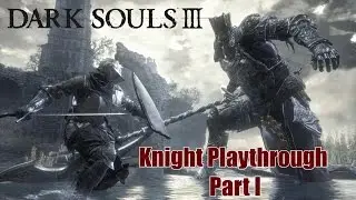 Dark Souls 3 - Knight Playthrough part 1