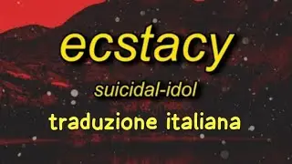 SUICIDAL-IDOL - ecstacy| Traduzione in italiano