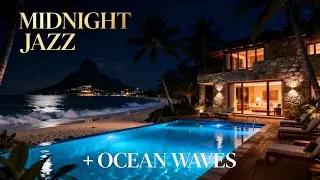 MIDNIGHT JAZZ AT LUXURY RESORT 🌊 SMOOTH SAXOPHONE & OCEAN WAVES