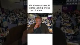 Me when someone starts talking chess coordinates...