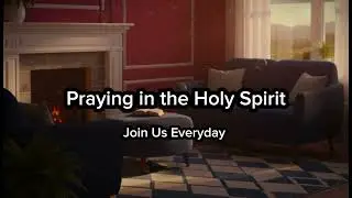 Let Us Pray | Intercession | Praying in the Holy Spirit | Praying in Tongues