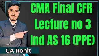 CMA Final CFR | Ind AS 16 (PPE) Regular Class#cmafinalcfr