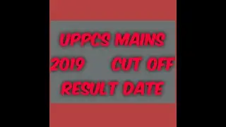 UPPCS MAINS 2019 ...CUT OFF