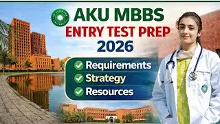 Aga Khan University (AKU) MBBS Prep 2026 | Strategy | Resources | Syllabus | Aku MBBS Entry Test