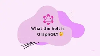 What the Hell is GraphQL?