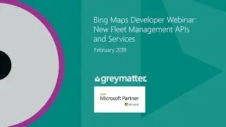 Bing Maps Developer Webinar: New Fleet Management APIs and Services