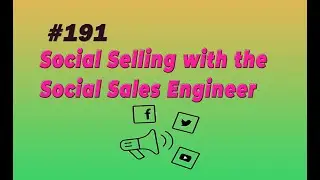 #191 Social Selling with the Social Sales Engineer