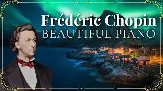 Chopin Nocturnes & Calm Piano Masterpieces for Deep Relaxation, Study & Sleep